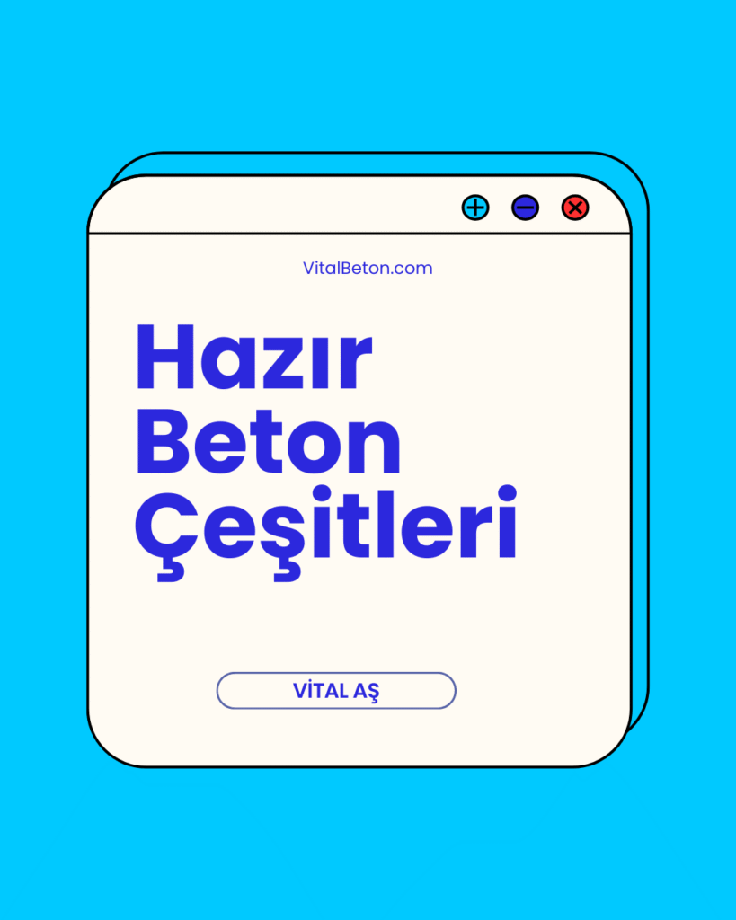 Hazır Beton Çeşitleri