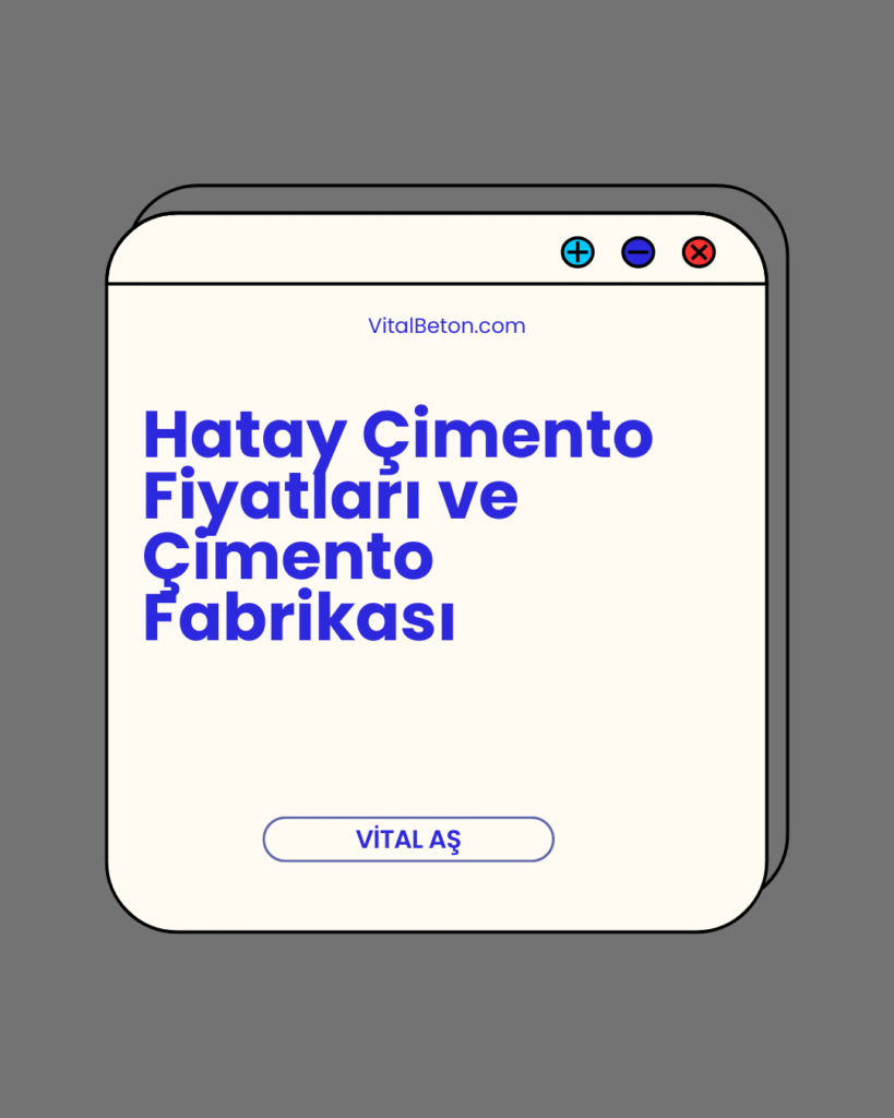 Hatay Çimento Fiyatları ve Çimento Fabrikası