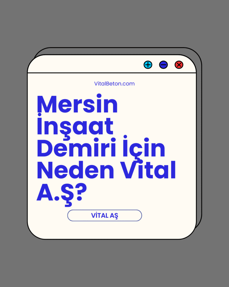 Mersin İnşaat Demiri İçin Neden Vital A.Ş?