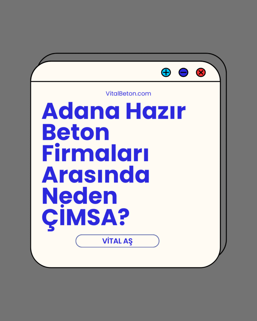 Adana Hazır Beton Firmaları Arasında Neden ÇİMSA?