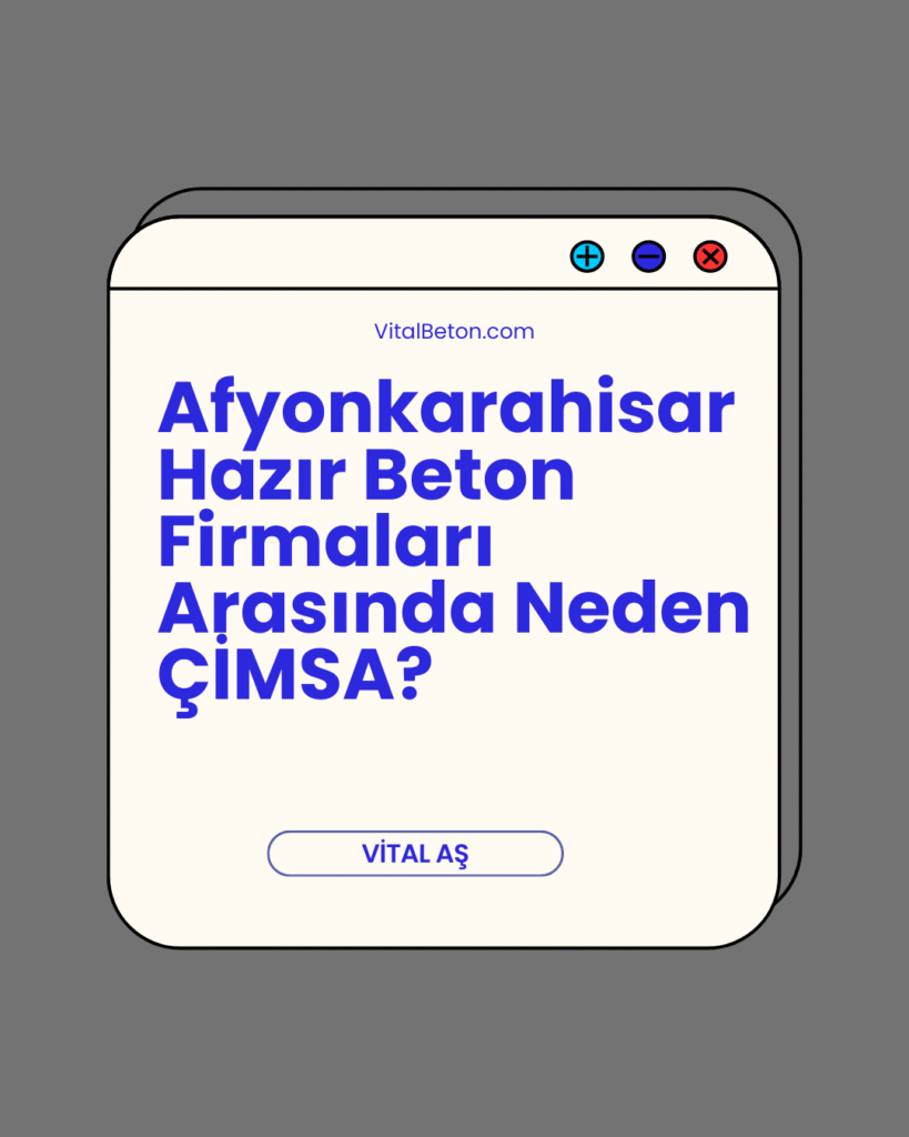 Afyonkarahisar Hazır Beton Firmaları Arasında Neden ÇİMSA?