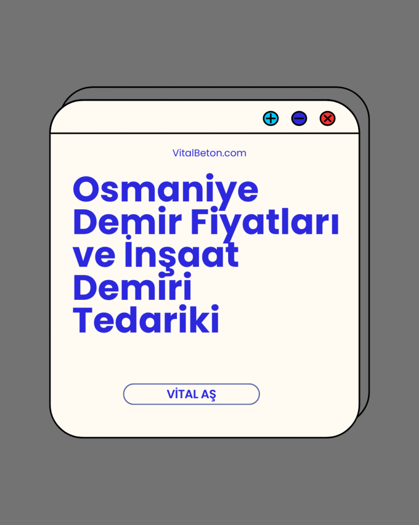 Osmaniye Demir Fiyatları ve İnşaat Demiri Tedariki