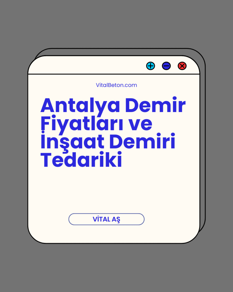 Antalya Demir Fiyatları ve İnşaat Demiri Tedariki | VİTAL A.Ş