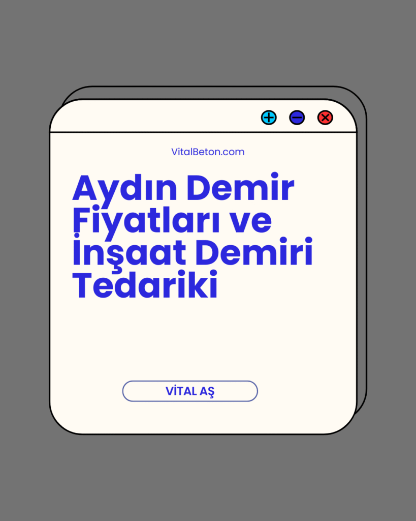 Aydın Demir Fiyatları ve İnşaat Demiri Tedariki