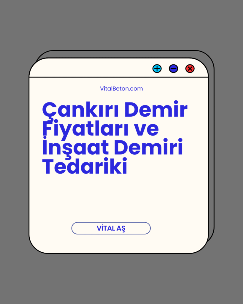 Çankırı Demir Fiyatları ve İnşaat Demiri Tedariki