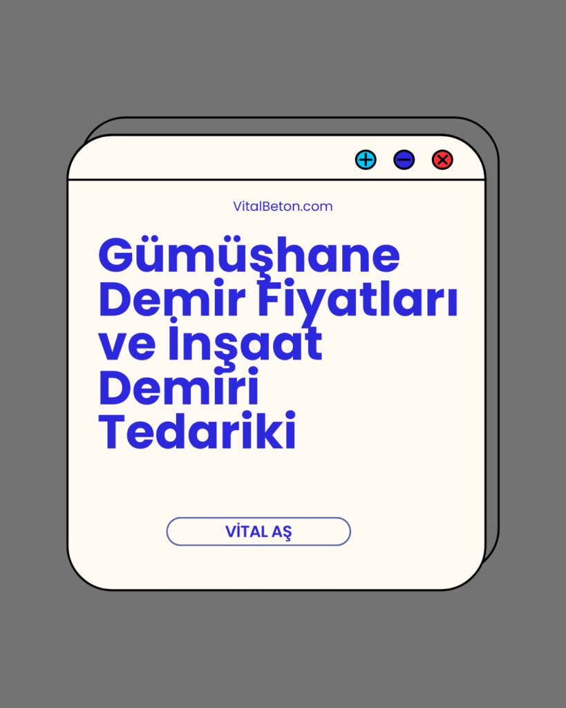 Gümüşhane Demir Fiyatları ve İnşaat Demiri Tedariki