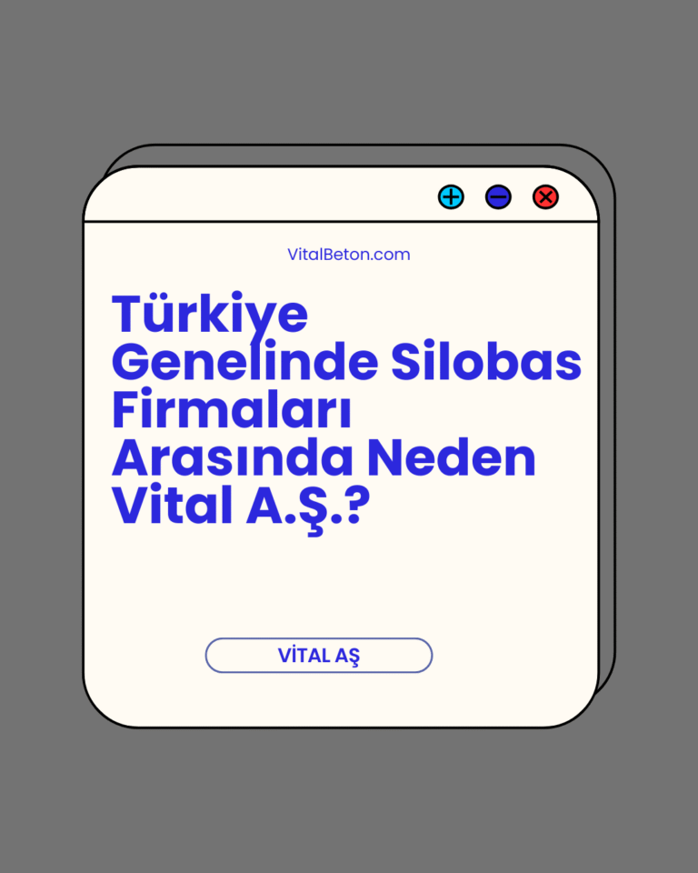 Türkiye Genelinde Silobas Firmaları Arasında Neden Vital A.Ş.?