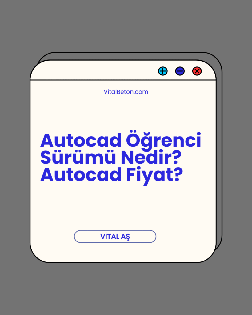 Autocad Öğrenci Sürümü Nedir? Autocad Fiyat?
