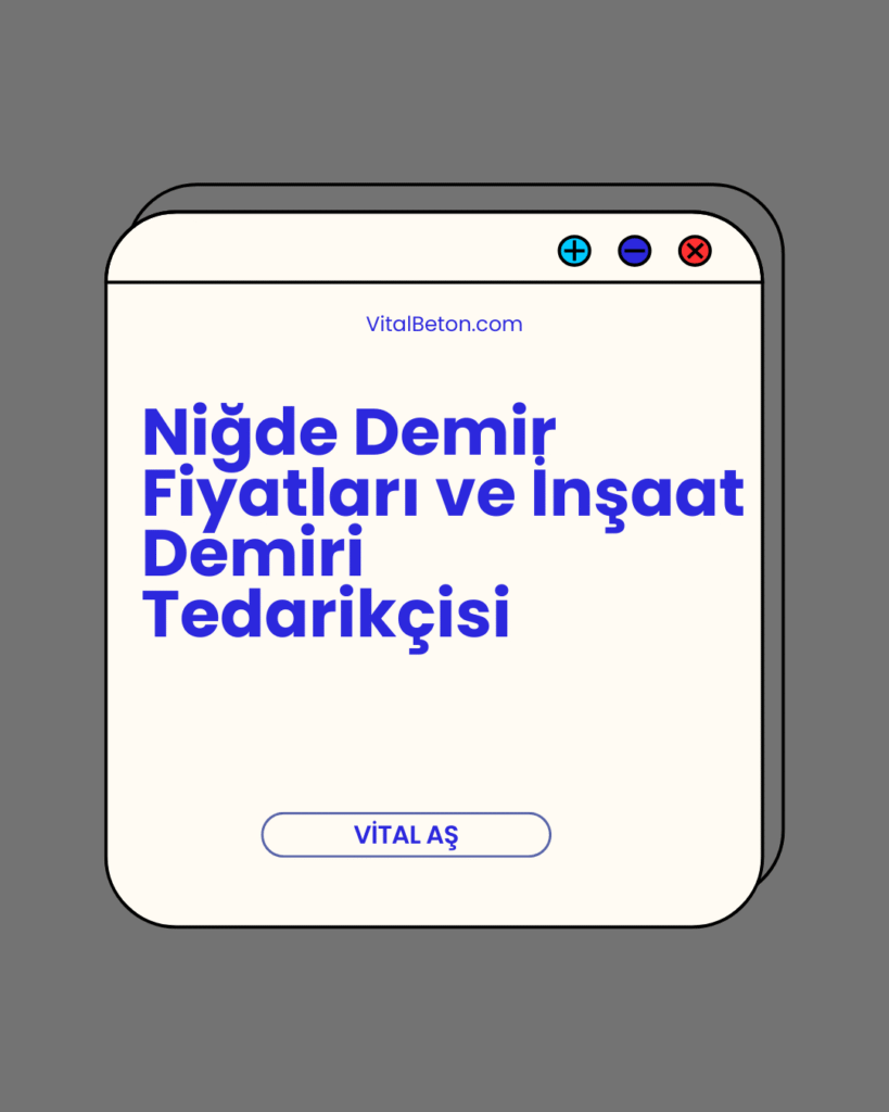 Niğde Demir Fiyatları ve İnşaat Demiri Tedarikçisi