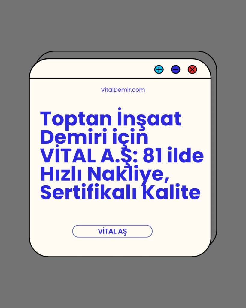 Toptan İnşaat Demiri için VİTAL A.Ş: 81 ilde Hızlı Nakliye, Sertifikalı Kalite