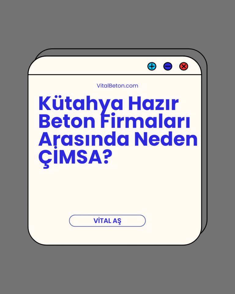 Kütahya Hazır Beton Firmaları Arasında Neden ÇİMSA?