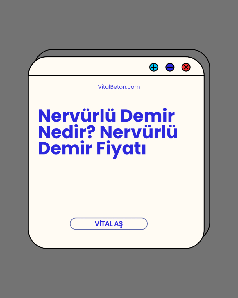 Nervürlü Demir Nedir? Nervürlü Demir Fiyatı