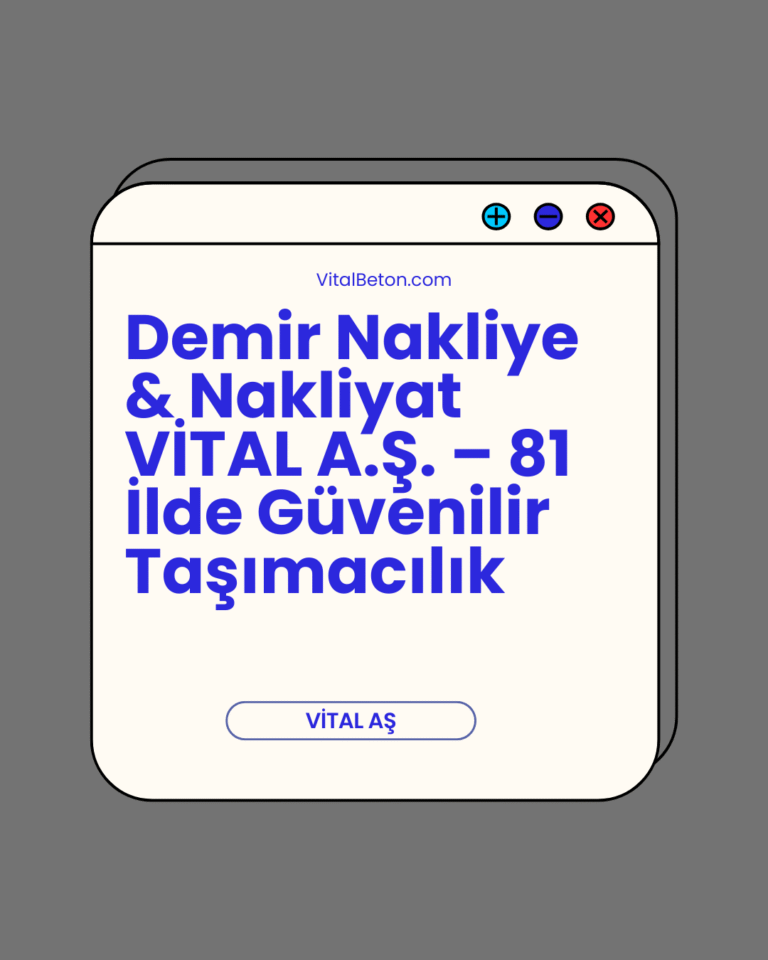 Demir Nakliye & Nakliyat VİTAL A.Ş. – 81 İlde Güvenilir Taşımacılık