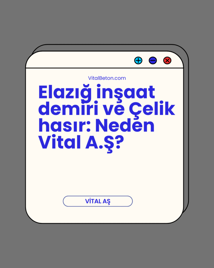 Elazığ inşaat demiri ve Elazığ çelik hasır