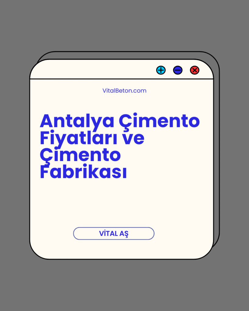 Antalya Çimento Fiyatları ve Çimento Fabrikası