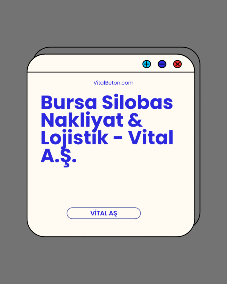 Bursa Silobas Nakliyat & Lojistik - Vital A.Ş.