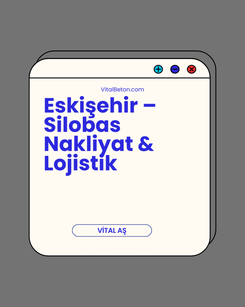 Eskişehir – Silobas Nakliyat & Lojistik