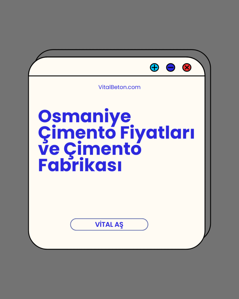 Osmaniye Çimento Fiyatları ve Çimento Fabrikası