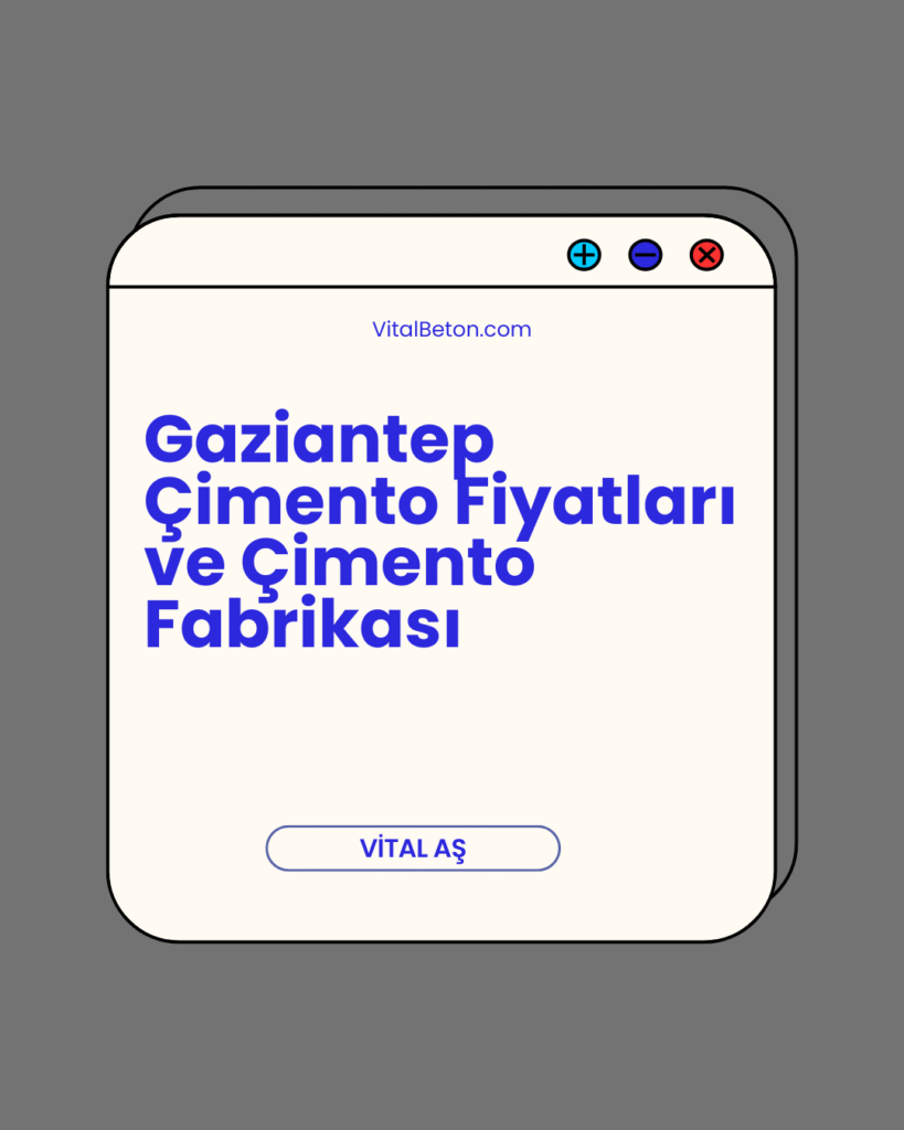 Gaziantep Çimento Fiyatları ve Çimento Fabrikası