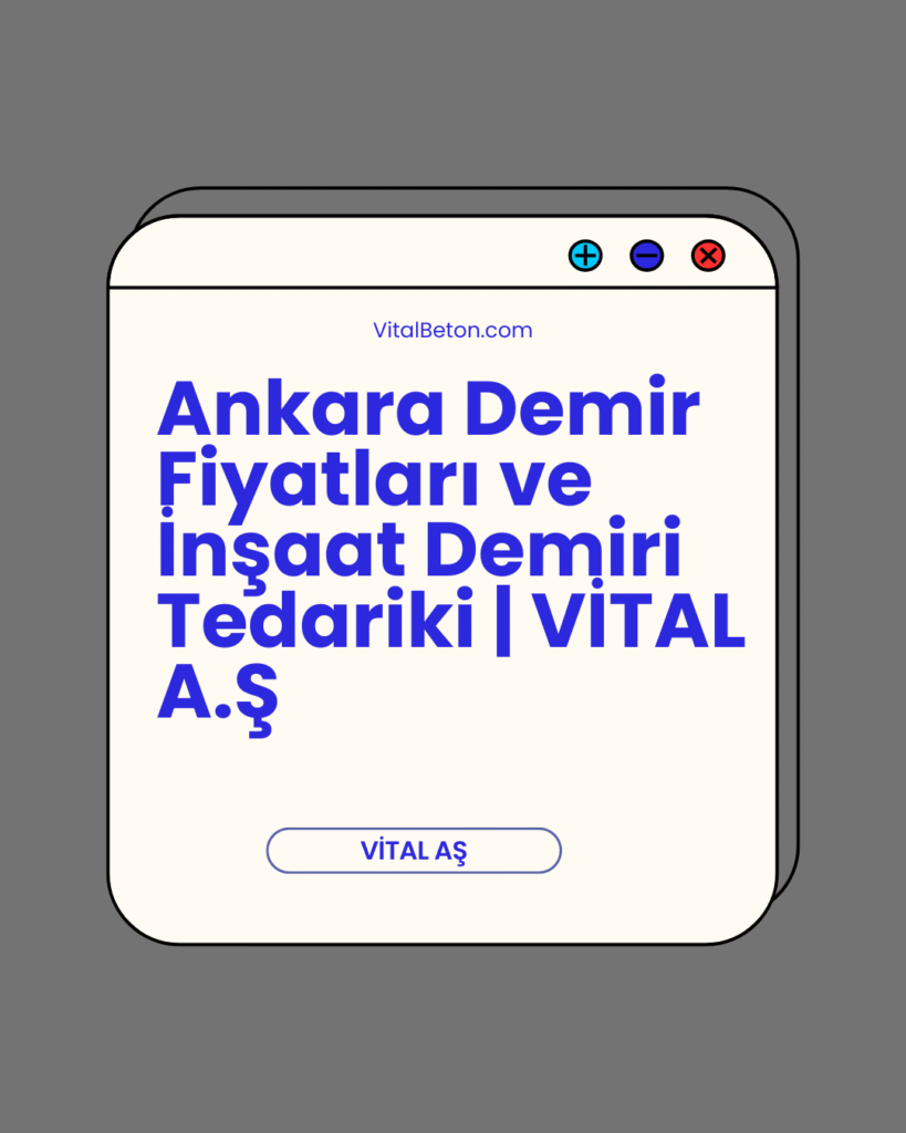 Ankara Demir Fiyatları ve İnşaat Demiri Tedariki | VİTAL A.Ş