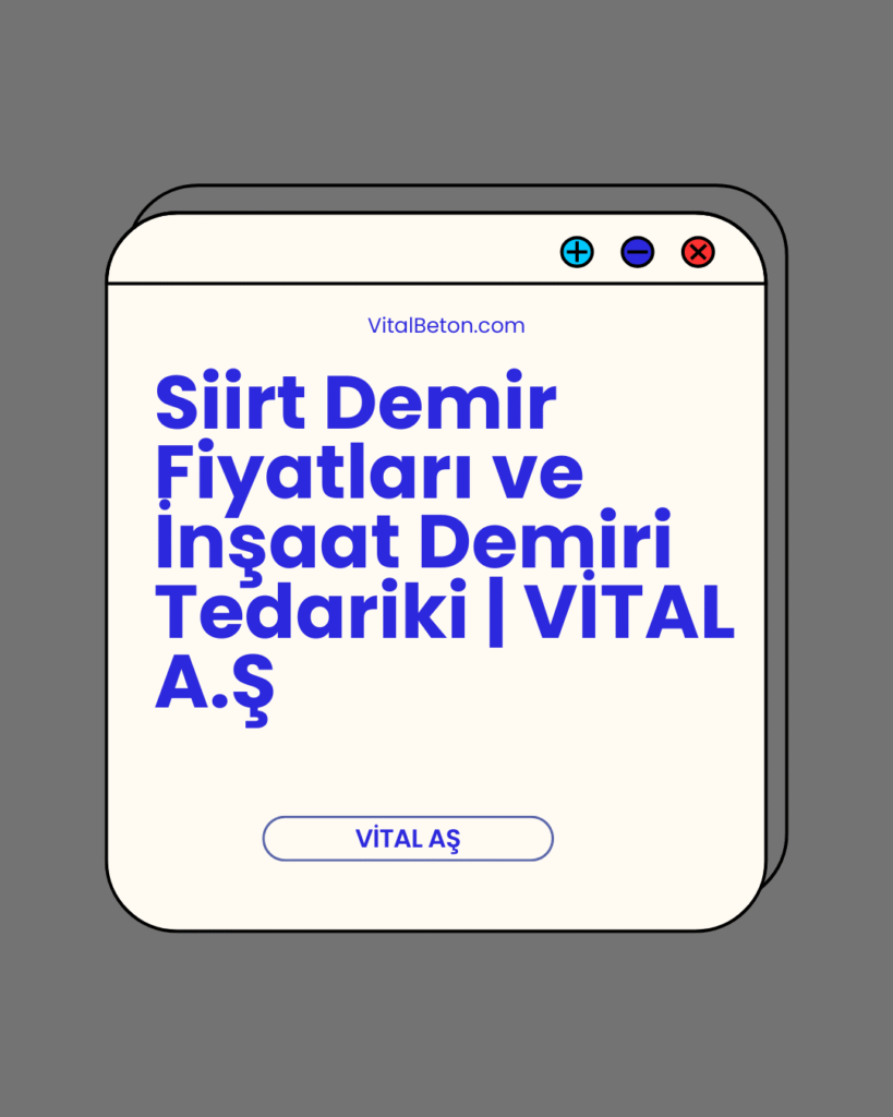 Siirt Demir Fiyatları ve İnşaat Demiri Tedariki | VİTAL A.Ş
