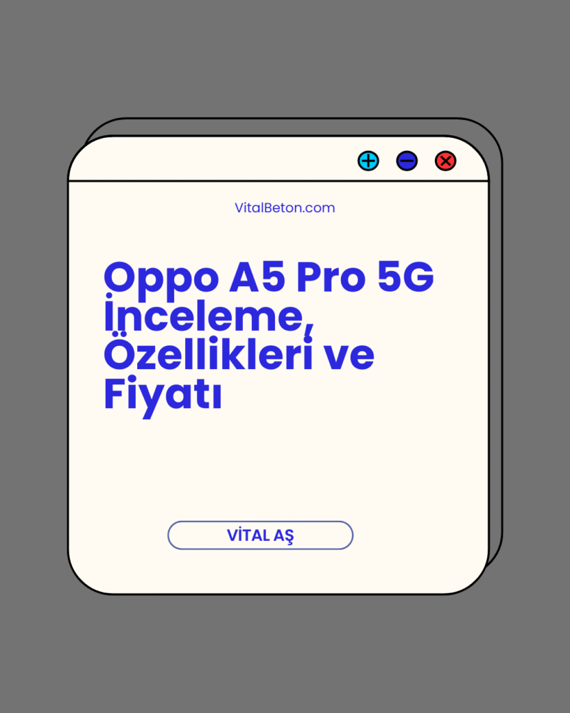 Oppo A5 Pro 5G İnceleme, Özellikleri ve Fiyatı