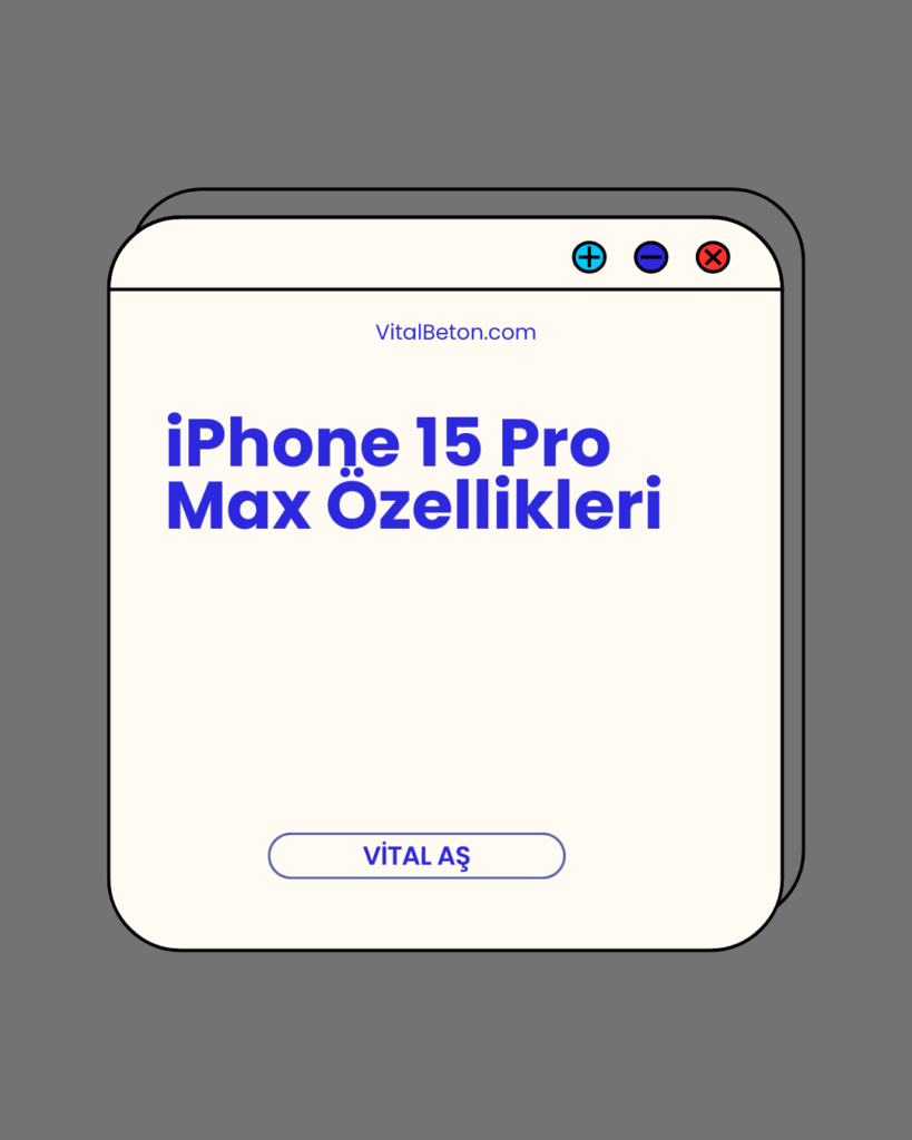 iPhone 15 Pro Max Özellikleri