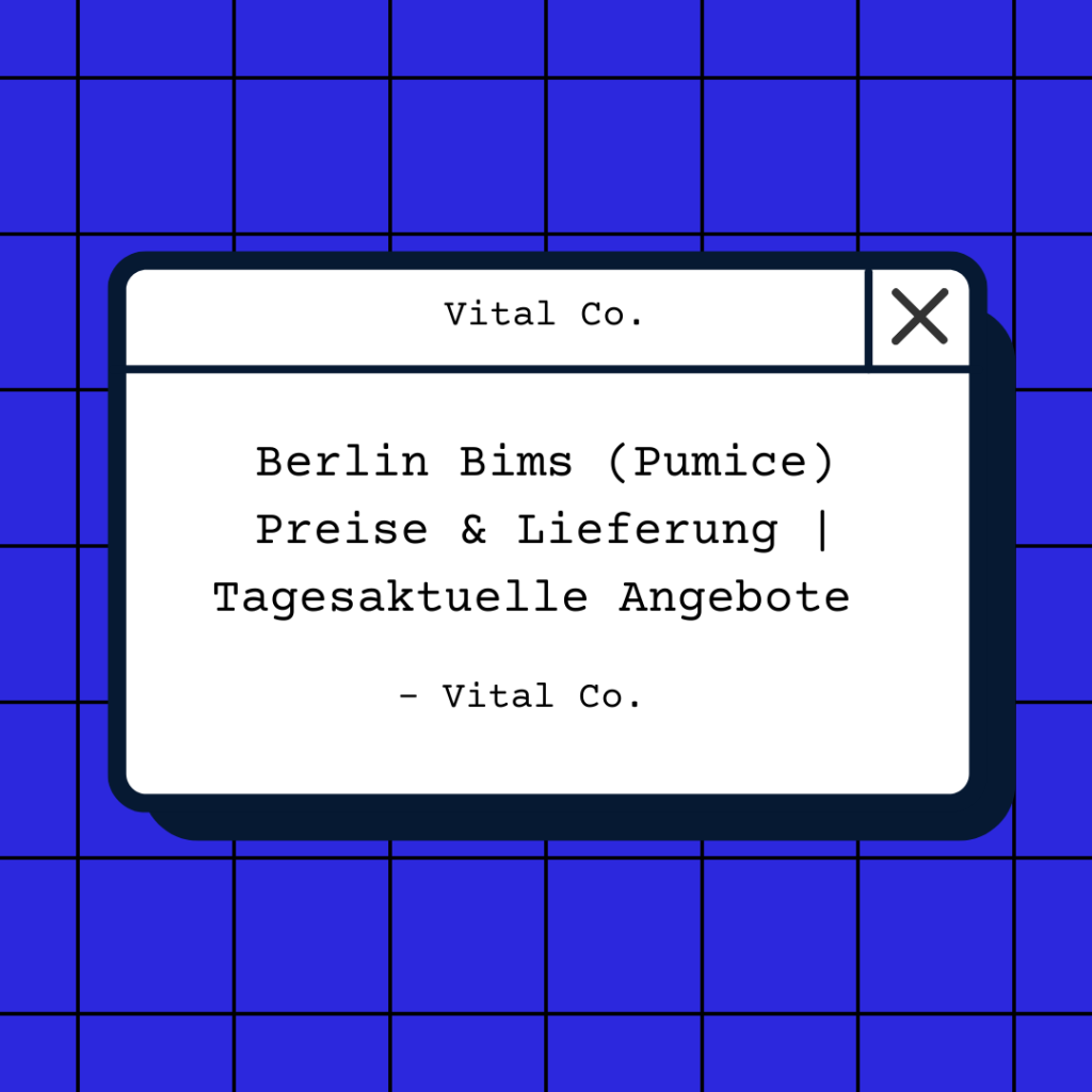 Berlin Bims (Pumice) Preise & Lieferung | Tagesaktuelle Angebote – Vital Co.