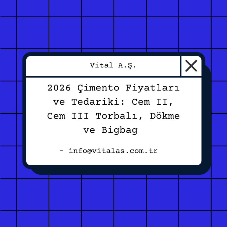 2026 Çimento Fiyatları ve Tedariki: Cem II, Cem III Torbalı, Dökme ve Bigbag