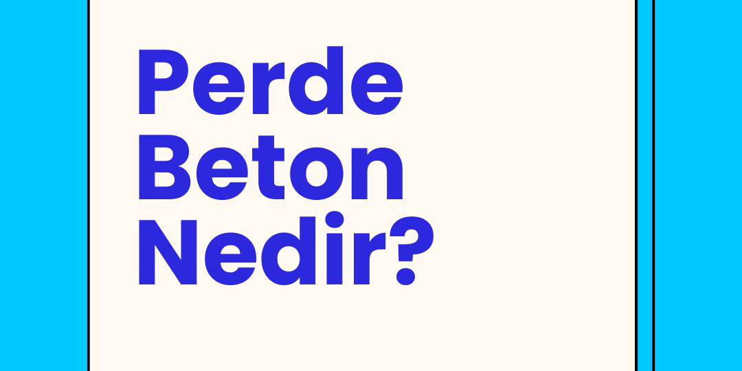 Perde Beton Nedir? Depreme Dayanıklı mı?, Maliyeti ve Yapımı Perde Beton Nedir? Depreme Dayanıklı mı?, Maliyeti ve Yapımı