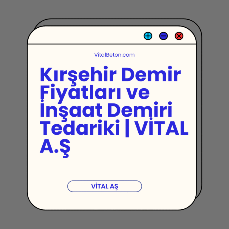 Kırşehir Demir Fiyatları ve İnşaat Demiri Tedariki | VİTAL A.Ş Kırşehir Demir Fiyatları ve İnşaat Demiri Tedariki | VİTAL A.Ş