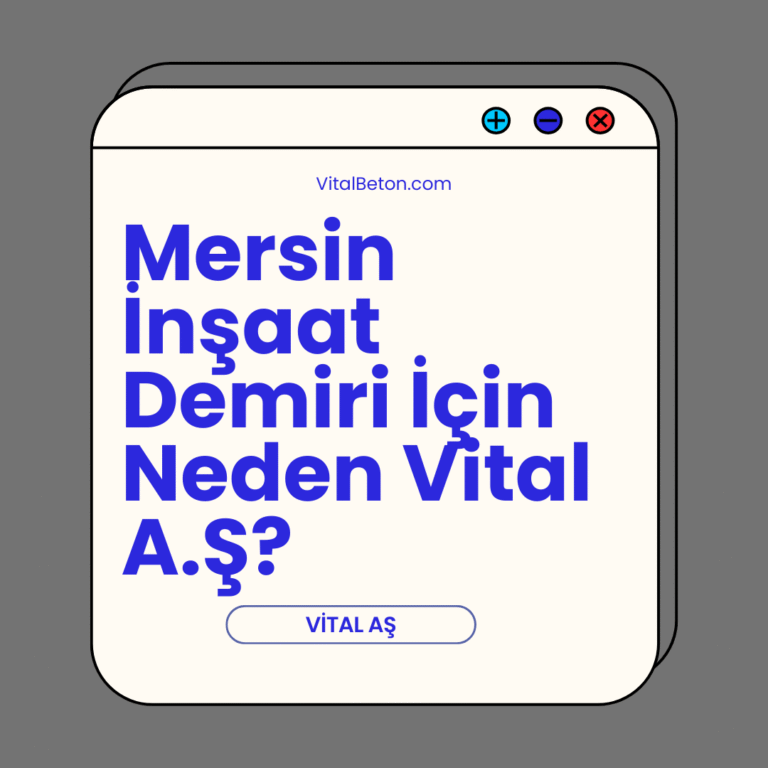 Mersin İnşaat Demiri İçin Neden Vital A.Ş? Mersin İnşaat Demiri İçin Neden Vital A.Ş?