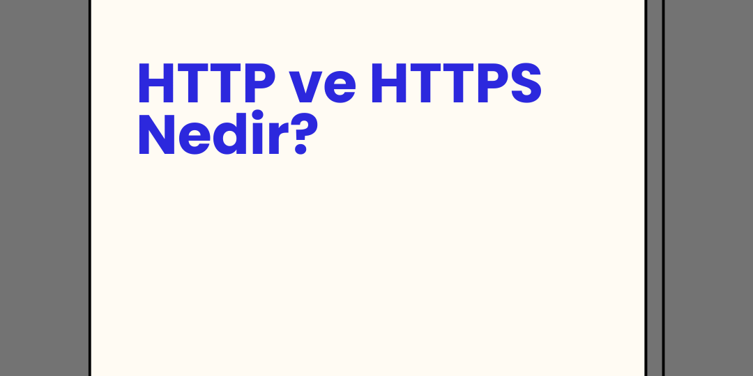 HTTP ve HTTPS Nedir?