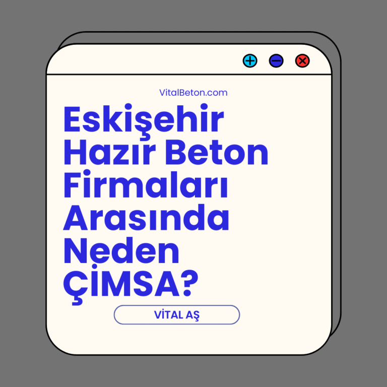 Eskişehir Hazır Beton Firmaları Arasında Neden ÇİMSA? Eskişehir Hazır Beton Firmaları Arasında Neden ÇİMSA?