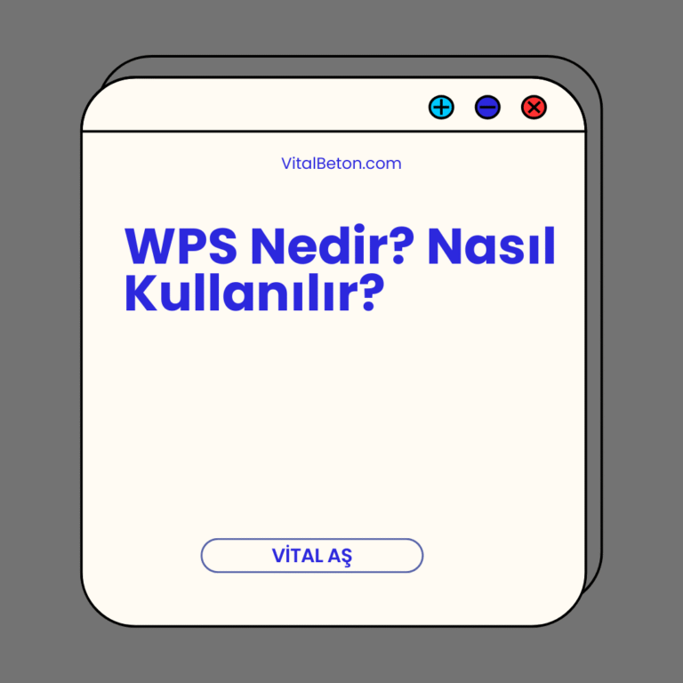 WPS Nedir? Nasıl Kullanılır?