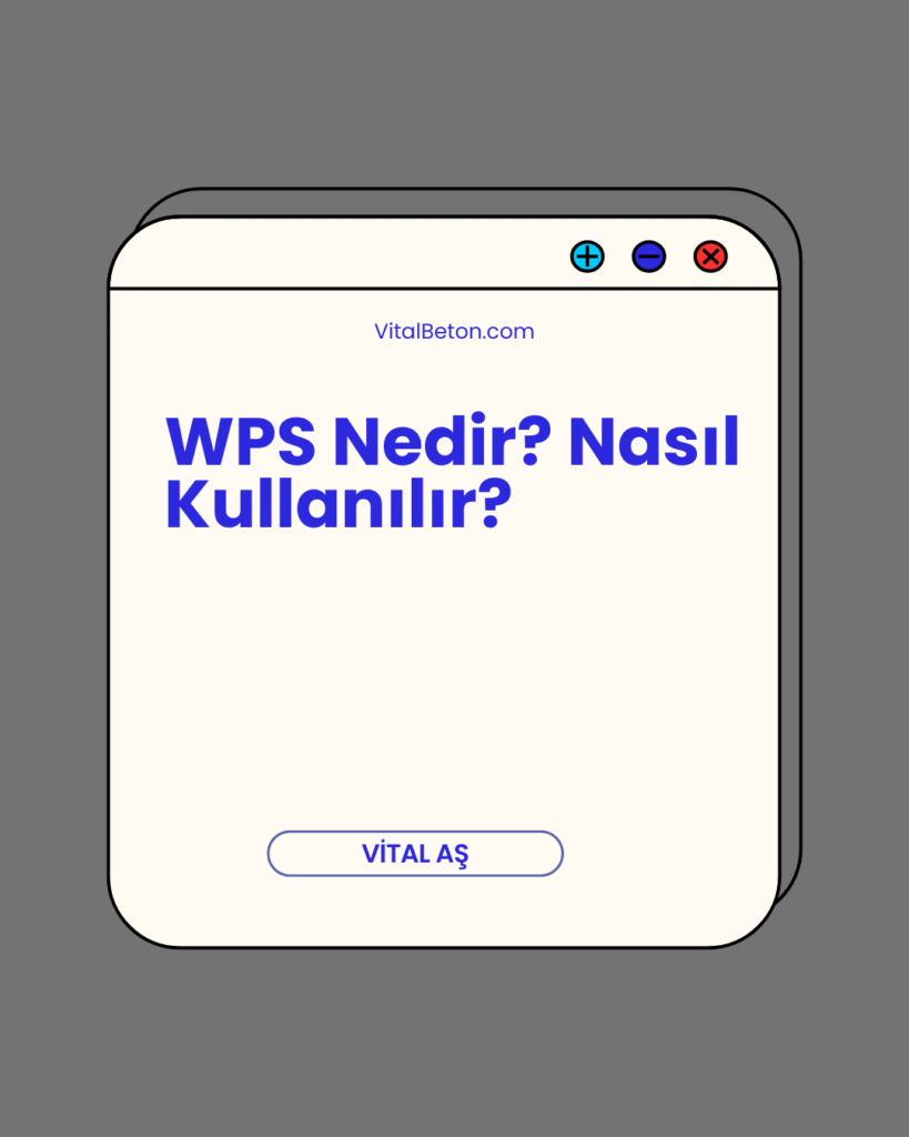 WPS Nedir? Nasıl Kullanılır?