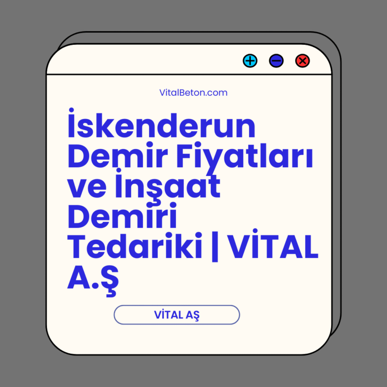 İskenderun Demir Fiyatları ve İnşaat Demiri Tedariki | VİTAL A.Ş İskenderun Demir Fiyatları ve İnşaat Demiri Tedariki | VİTAL A.Ş