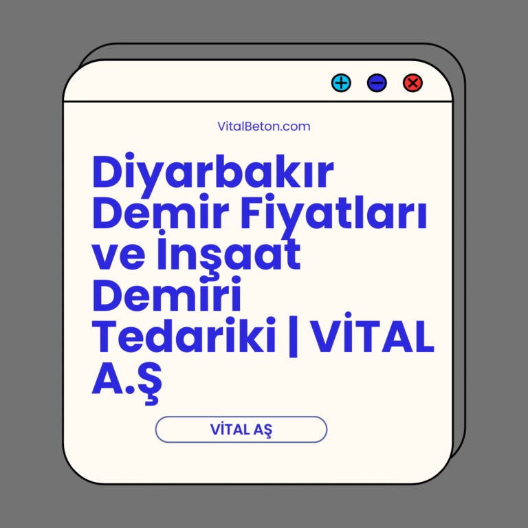 Diyarbakır Demir Fiyatları ve İnşaat Demiri Tedariki | VİTAL A.Ş Diyarbakır Demir Fiyatları ve İnşaat Demiri Tedariki | VİTAL A.Ş