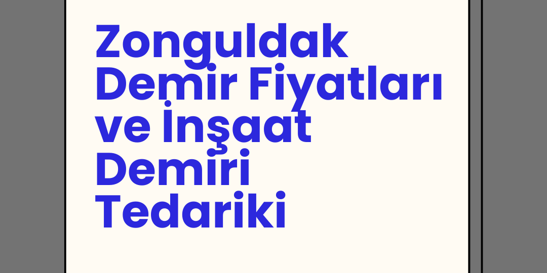Zonguldak Demir Fiyatları ve İnşaat Demiri Tedariki Zonguldak Demir Fiyatları ve İnşaat Demiri Tedariki