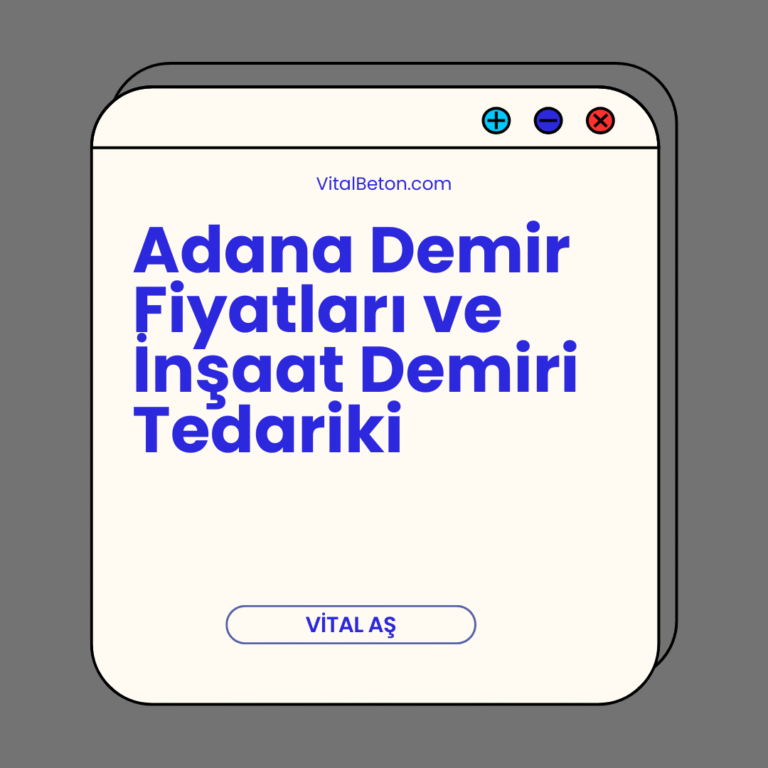 Adana Demir Fiyatları ve İnşaat Demiri Tedariki
