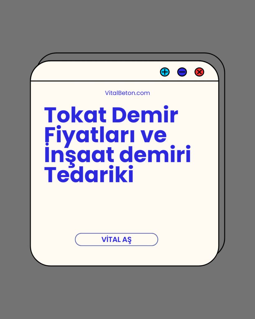 Tokat Demir Fiyatları ve İnşaat demiri Tedariki