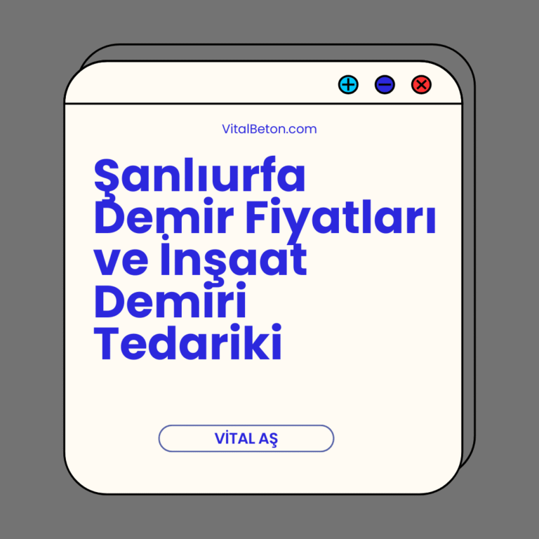 Şanlıurfa Demir Fiyatları ve İnşaat Demiri Tedariki