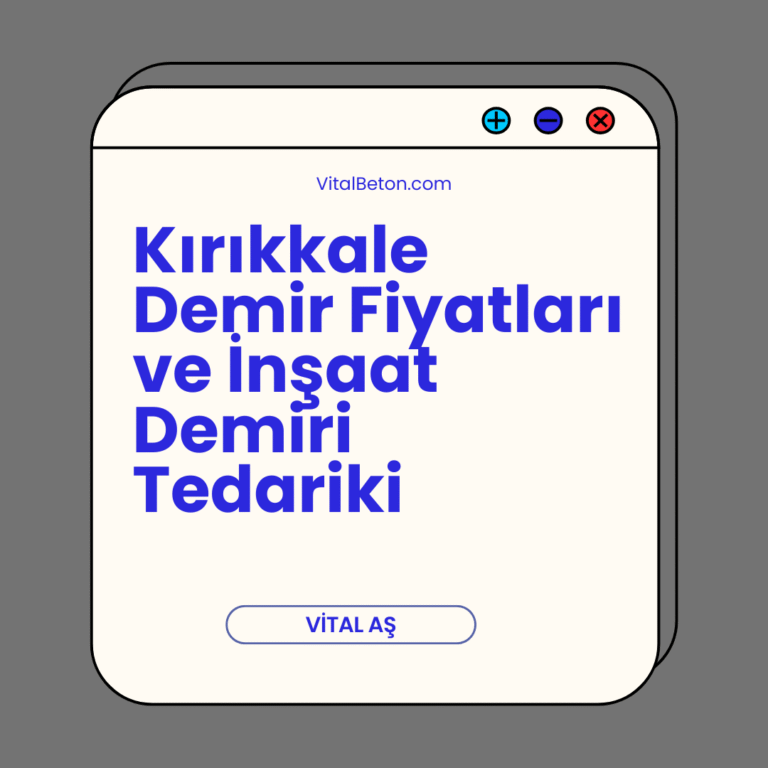 Kırıkkale Demir Fiyatları ve İnşaat Demiri Tedariki | VİTAL A.Ş