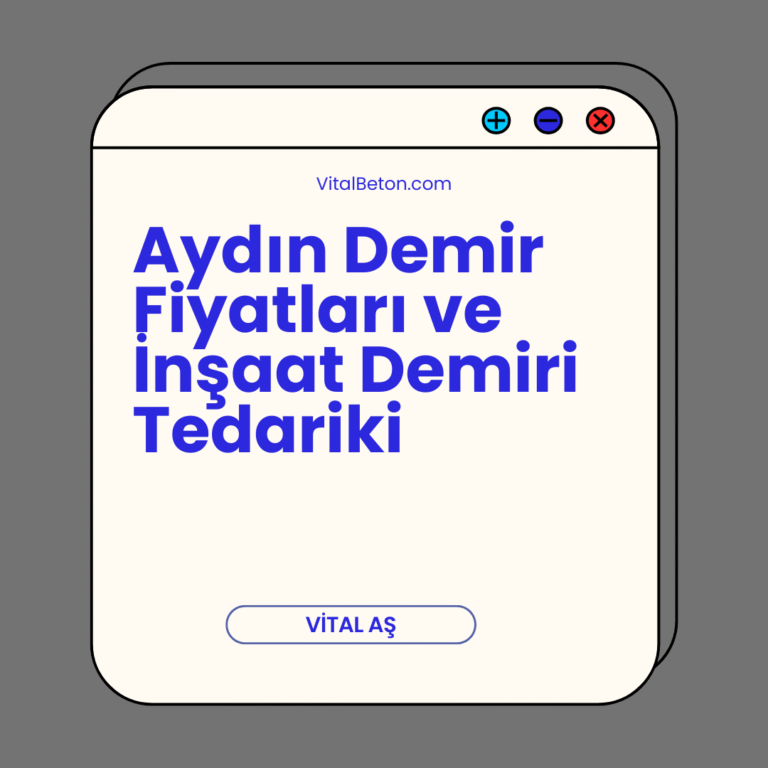 Aydın Demir Fiyatları ve İnşaat Demiri Tedariki