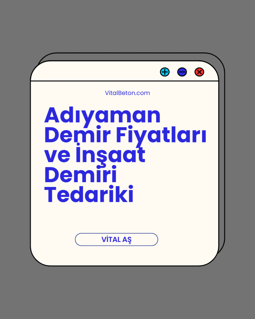 Adıyaman Demir Fiyatları ve İnşaat Demiri Tedariki