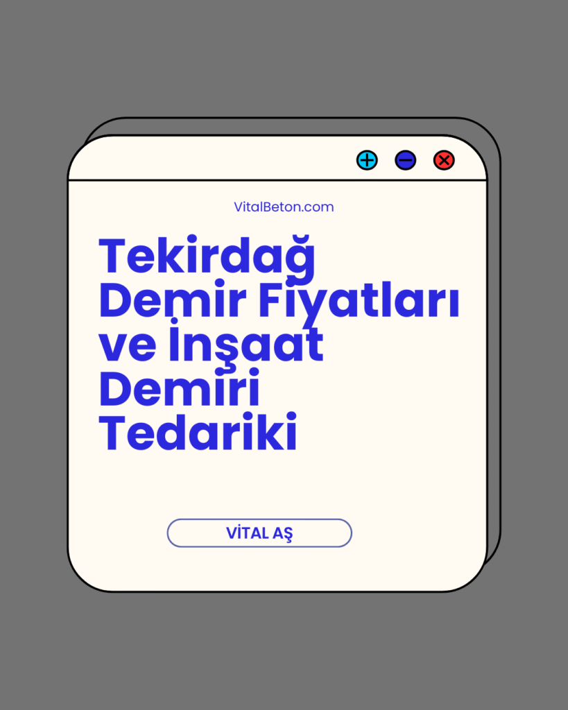 Tekirdağ Demir Fiyatları ve İnşaat Demiri Tedariki