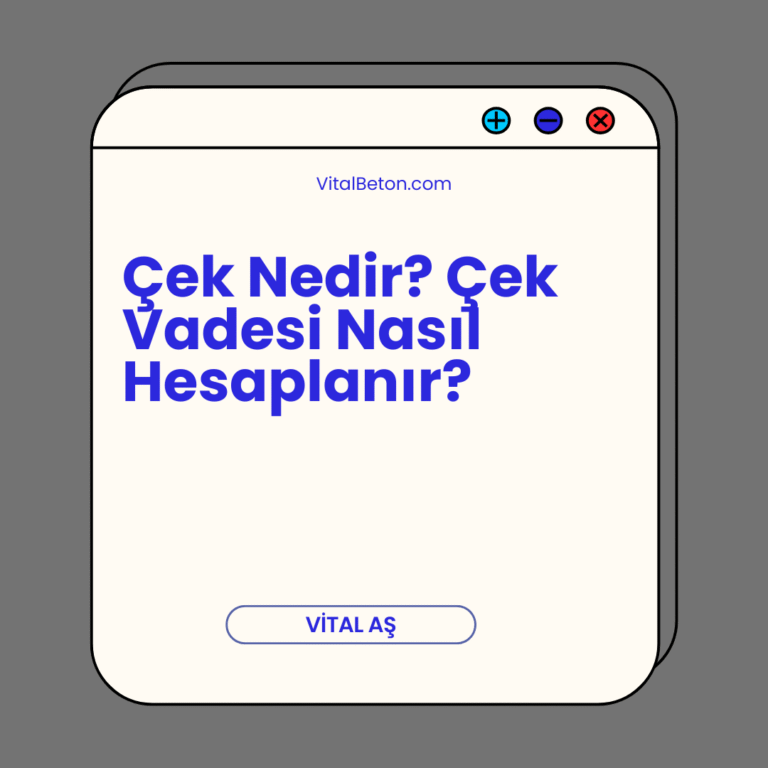 Çek Nedir? Çek Vadesi Nasıl Hesaplanır?