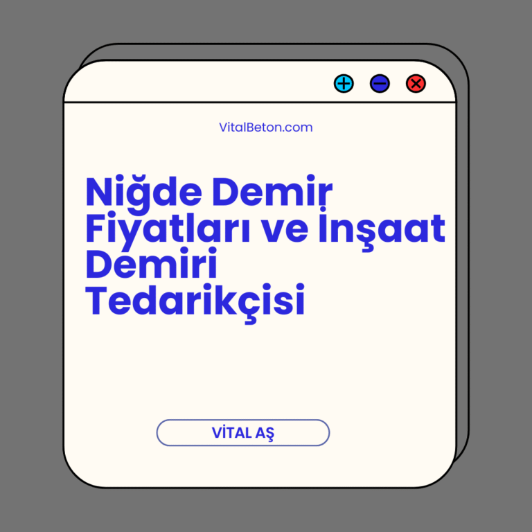 Niğde Demir Fiyatları ve İnşaat Demiri Tedarikçisi