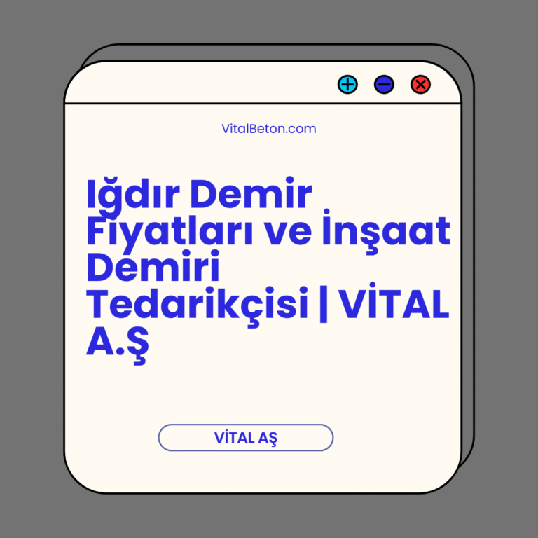 Iğdır Demir Fiyatları ve İnşaat Demiri Tedarikçisi | VİTAL A.Ş