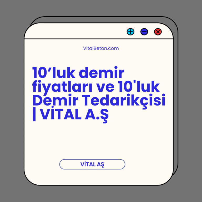 10’luk demir fiyatları ve 10'luk Demir Tedarikçisi | VİTAL A.Ş